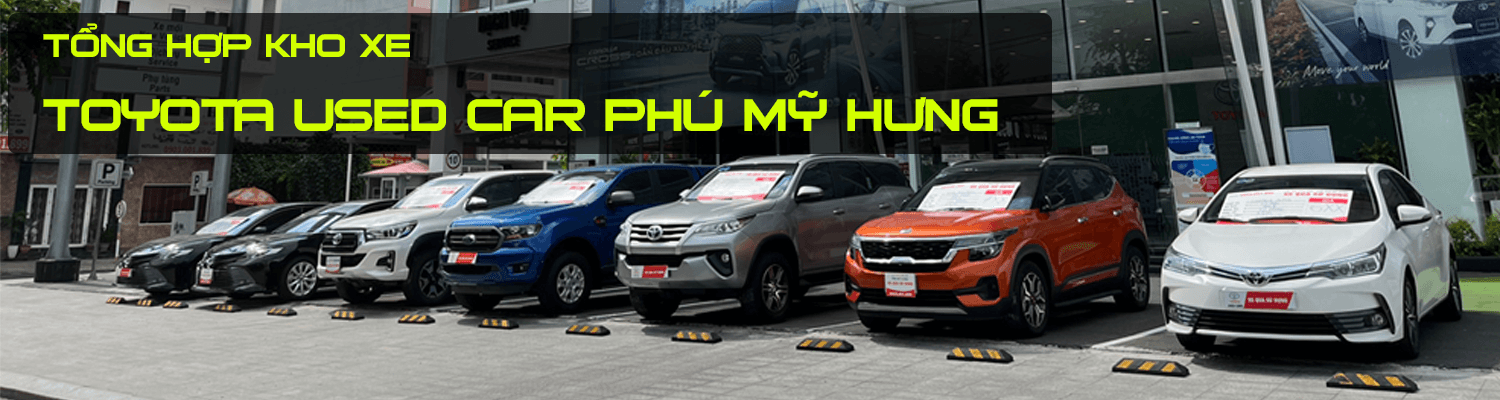 Tổng hợp kho xe Toyota Used Car Phú Mỹ Hưng